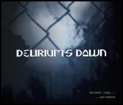 Delirium's Dawn : Between Rage...and Madness